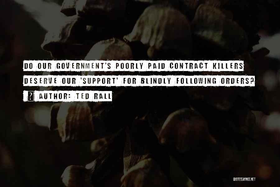 Ted Rall Quotes: Do Our Government's Poorly Paid Contract Killers Deserve Our 'support' For Blindly Following Orders?