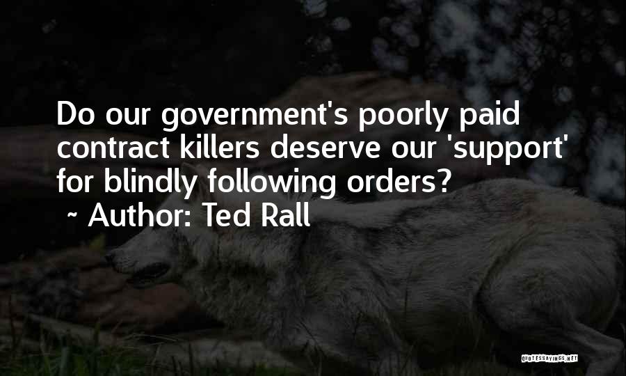 Ted Rall Quotes: Do Our Government's Poorly Paid Contract Killers Deserve Our 'support' For Blindly Following Orders?