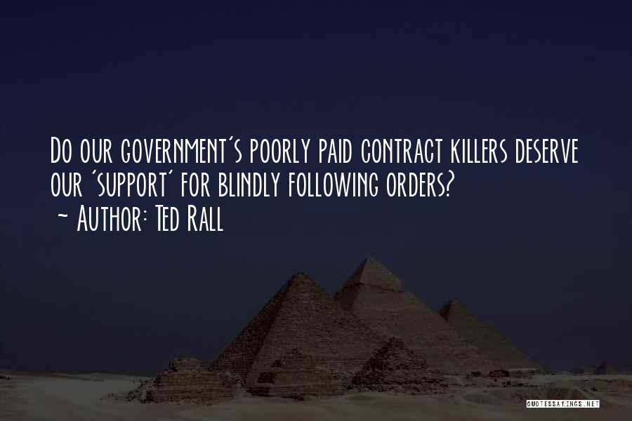 Ted Rall Quotes: Do Our Government's Poorly Paid Contract Killers Deserve Our 'support' For Blindly Following Orders?