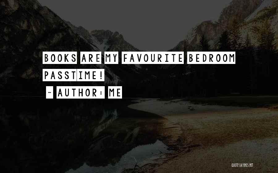 Me Quotes: Books Are My Favourite Bedroom Passtime!