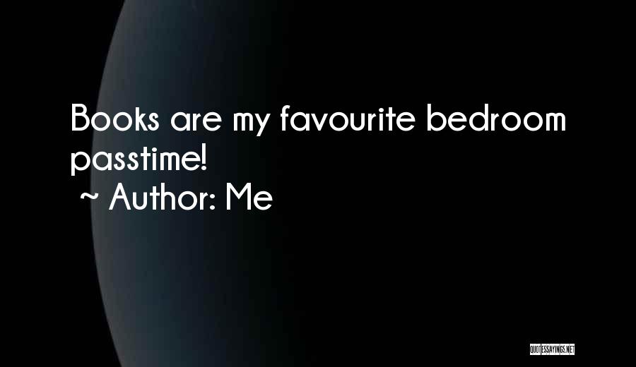 Me Quotes: Books Are My Favourite Bedroom Passtime!