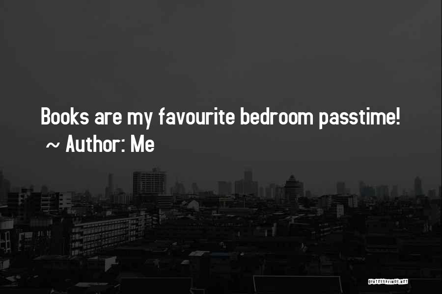 Me Quotes: Books Are My Favourite Bedroom Passtime!