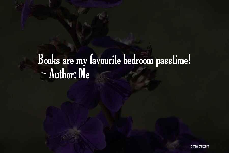 Me Quotes: Books Are My Favourite Bedroom Passtime!