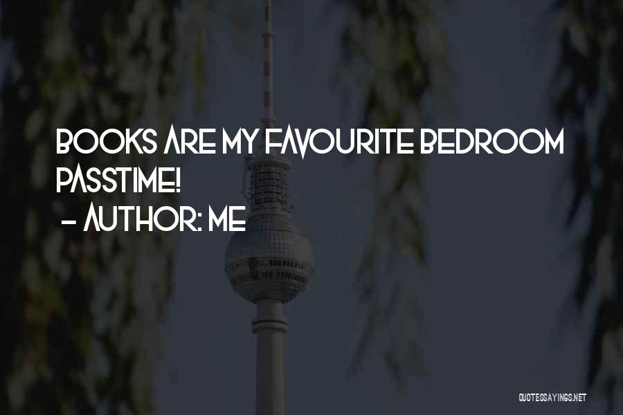 Me Quotes: Books Are My Favourite Bedroom Passtime!