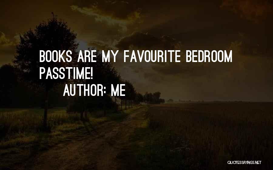 Me Quotes: Books Are My Favourite Bedroom Passtime!