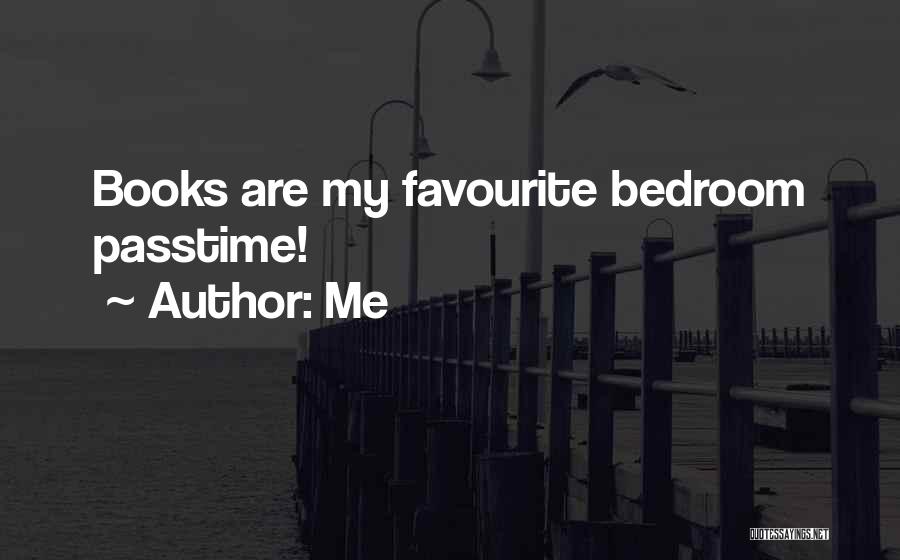 Me Quotes: Books Are My Favourite Bedroom Passtime!