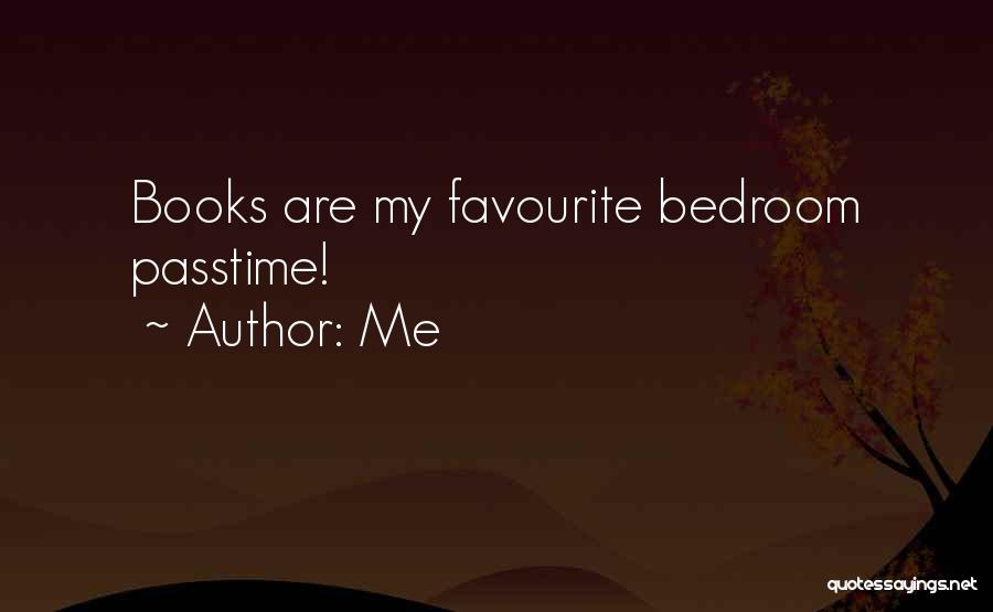 Me Quotes: Books Are My Favourite Bedroom Passtime!