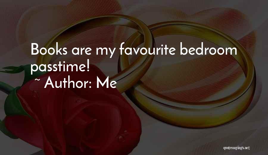 Me Quotes: Books Are My Favourite Bedroom Passtime!