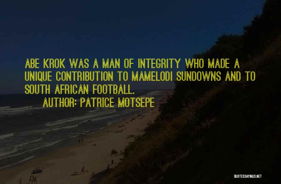 Patrice Motsepe Quotes: Abe Krok Was A Man Of Integrity Who Made A Unique Contribution To Mamelodi Sundowns And To South African Football.