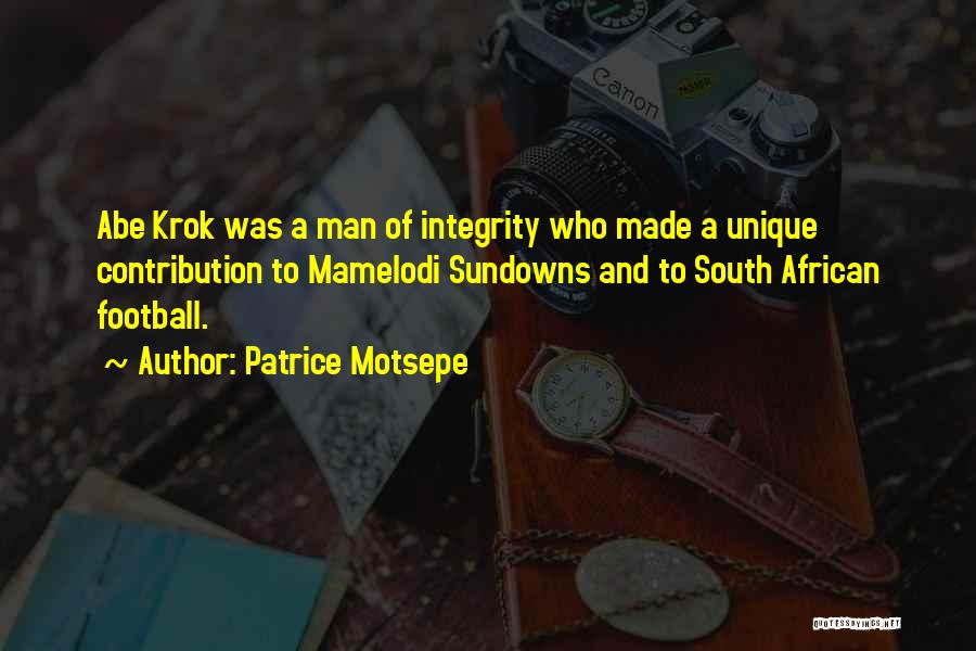 Patrice Motsepe Quotes: Abe Krok Was A Man Of Integrity Who Made A Unique Contribution To Mamelodi Sundowns And To South African Football.