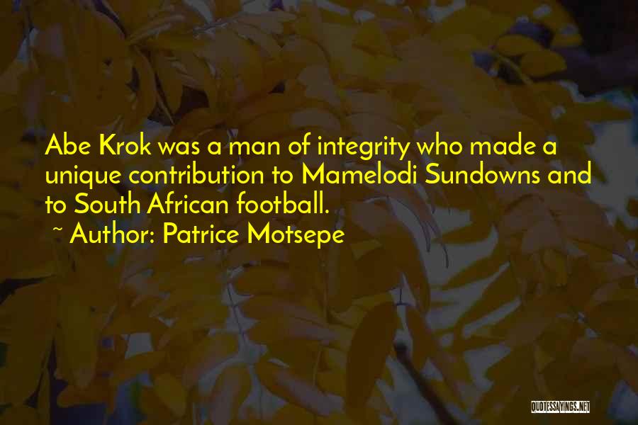 Patrice Motsepe Quotes: Abe Krok Was A Man Of Integrity Who Made A Unique Contribution To Mamelodi Sundowns And To South African Football.
