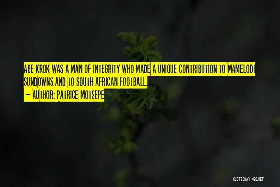 Patrice Motsepe Quotes: Abe Krok Was A Man Of Integrity Who Made A Unique Contribution To Mamelodi Sundowns And To South African Football.