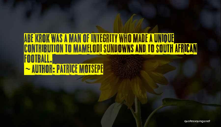 Patrice Motsepe Quotes: Abe Krok Was A Man Of Integrity Who Made A Unique Contribution To Mamelodi Sundowns And To South African Football.