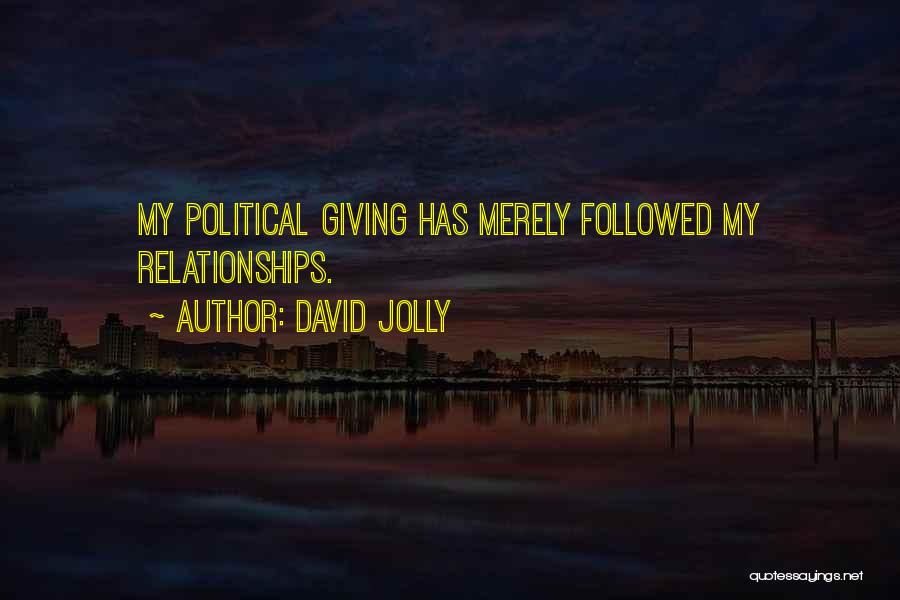 David Jolly Quotes: My Political Giving Has Merely Followed My Relationships.