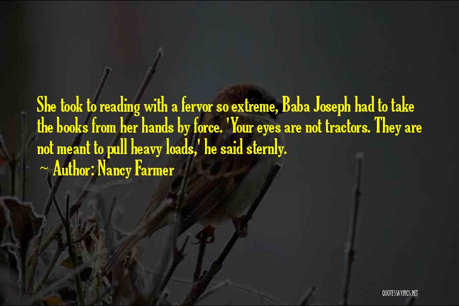 Nancy Farmer Quotes: She Took To Reading With A Fervor So Extreme, Baba Joseph Had To Take The Books From Her Hands By