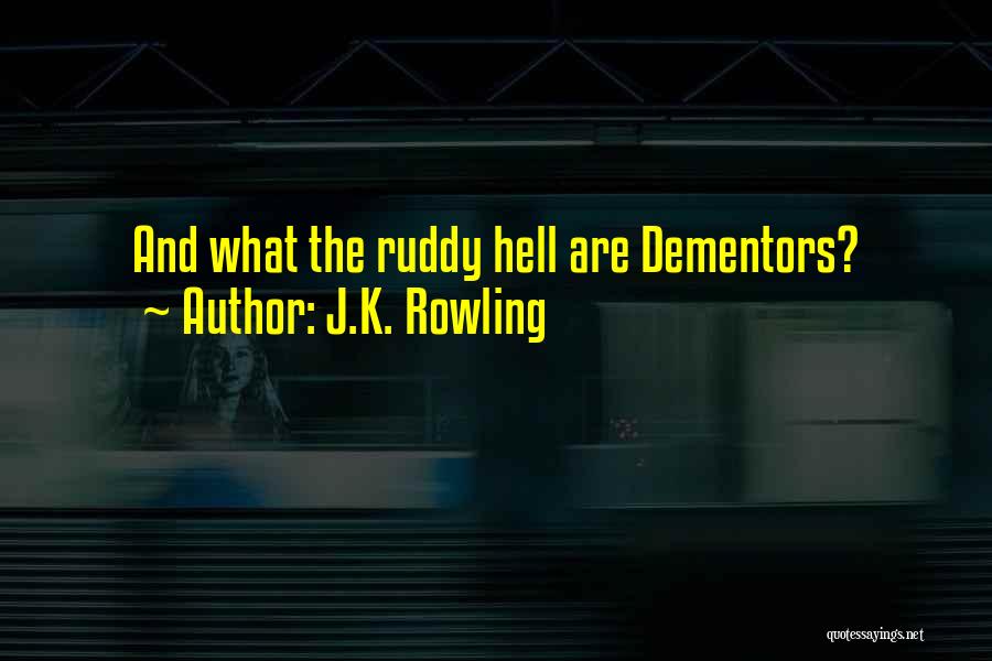J.K. Rowling Quotes: And What The Ruddy Hell Are Dementors?
