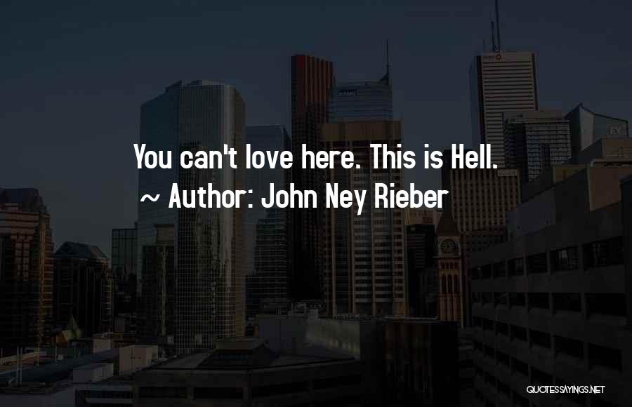 John Ney Rieber Quotes: You Can't Love Here. This Is Hell.