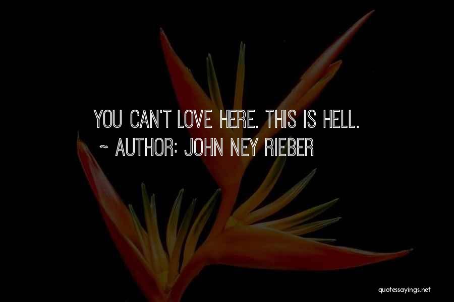 John Ney Rieber Quotes: You Can't Love Here. This Is Hell.