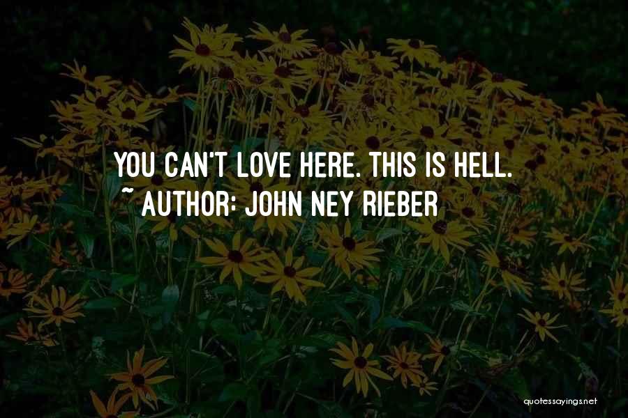 John Ney Rieber Quotes: You Can't Love Here. This Is Hell.
