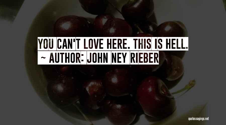 John Ney Rieber Quotes: You Can't Love Here. This Is Hell.
