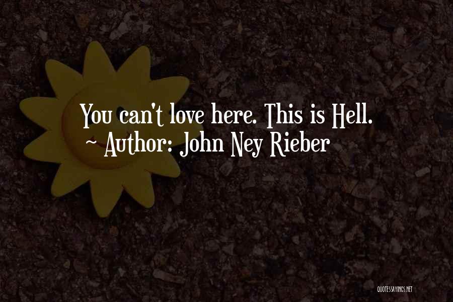John Ney Rieber Quotes: You Can't Love Here. This Is Hell.
