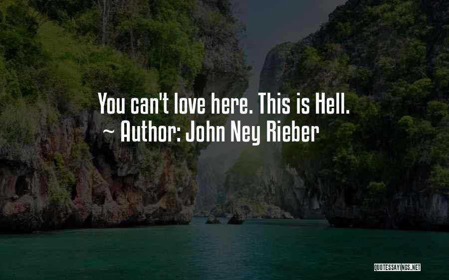 John Ney Rieber Quotes: You Can't Love Here. This Is Hell.