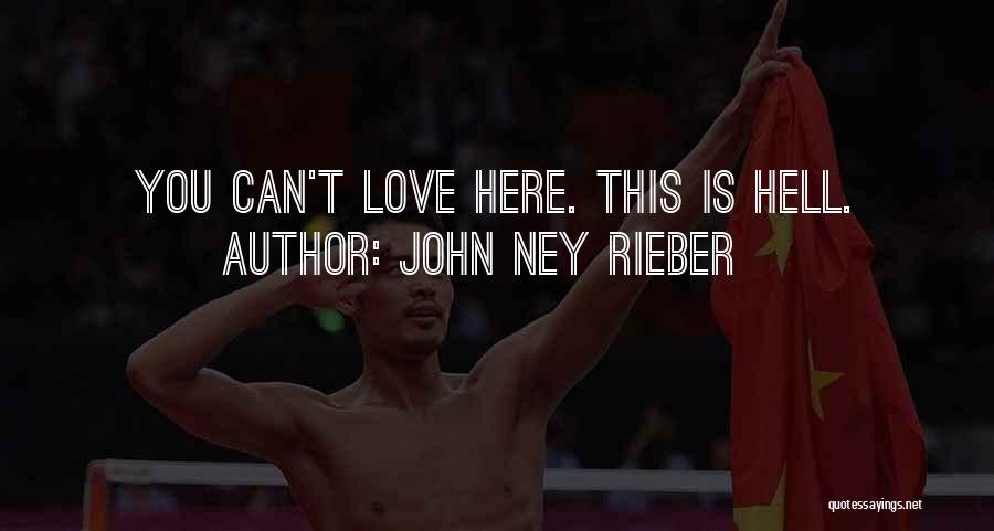 John Ney Rieber Quotes: You Can't Love Here. This Is Hell.