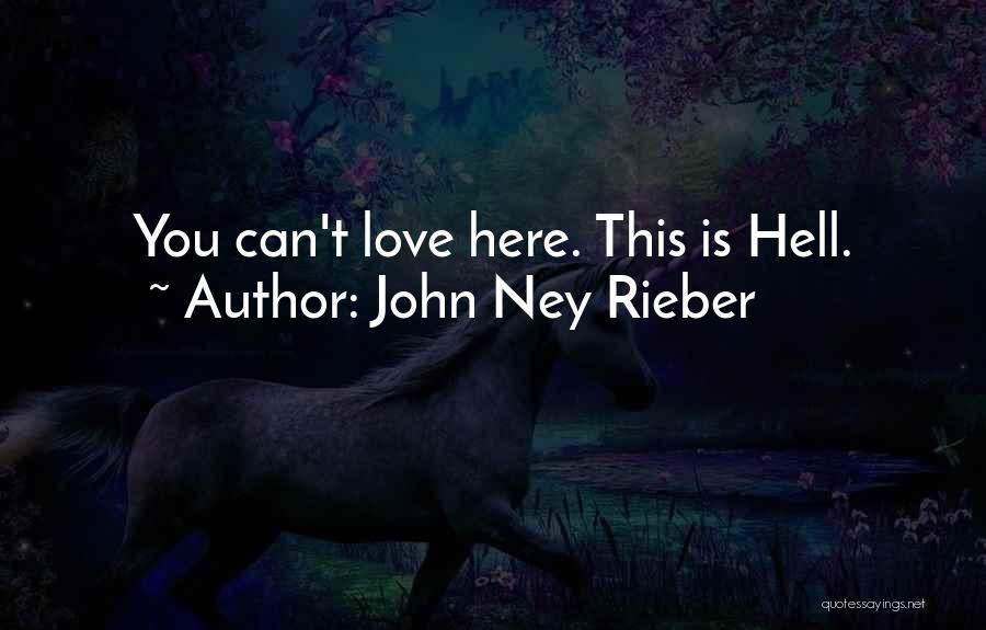 John Ney Rieber Quotes: You Can't Love Here. This Is Hell.