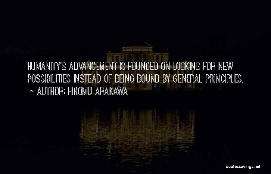 Hiromu Arakawa Quotes: Humanity's Advancement Is Founded On Looking For New Possibilities Instead Of Being Bound By General Principles.
