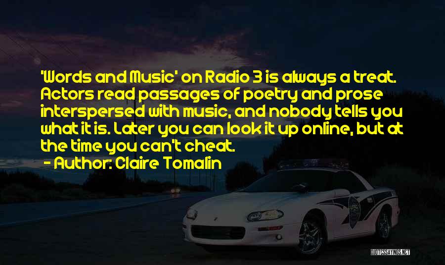 Claire Tomalin Quotes: 'words And Music' On Radio 3 Is Always A Treat. Actors Read Passages Of Poetry And Prose Interspersed With Music,