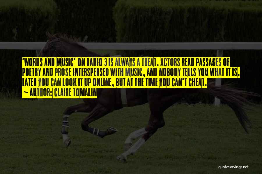 Claire Tomalin Quotes: 'words And Music' On Radio 3 Is Always A Treat. Actors Read Passages Of Poetry And Prose Interspersed With Music,