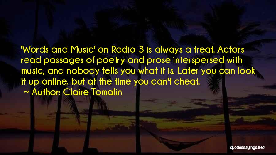 Claire Tomalin Quotes: 'words And Music' On Radio 3 Is Always A Treat. Actors Read Passages Of Poetry And Prose Interspersed With Music,