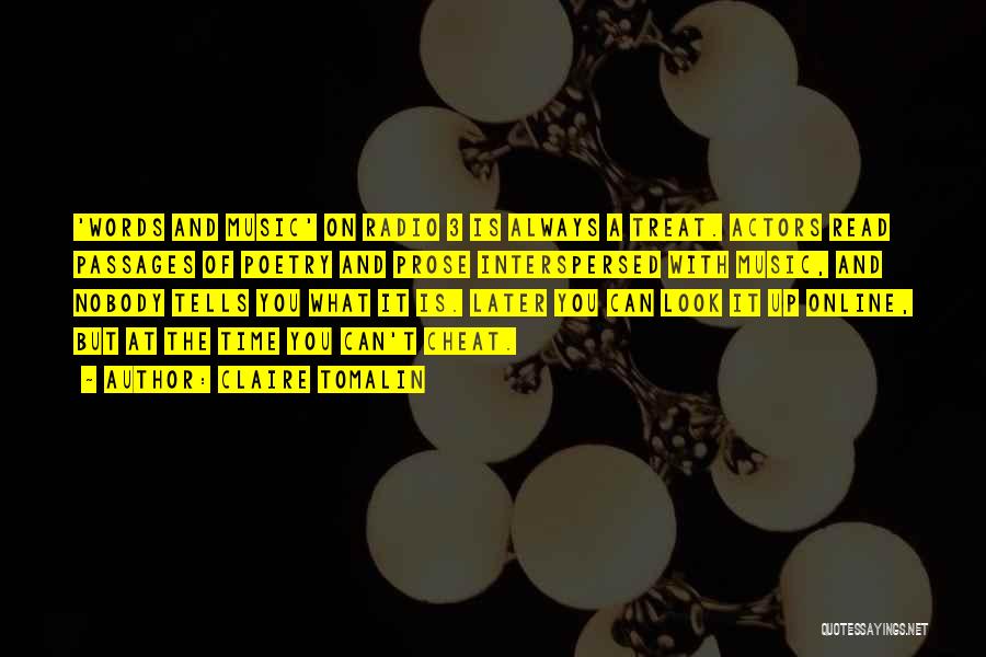 Claire Tomalin Quotes: 'words And Music' On Radio 3 Is Always A Treat. Actors Read Passages Of Poetry And Prose Interspersed With Music,
