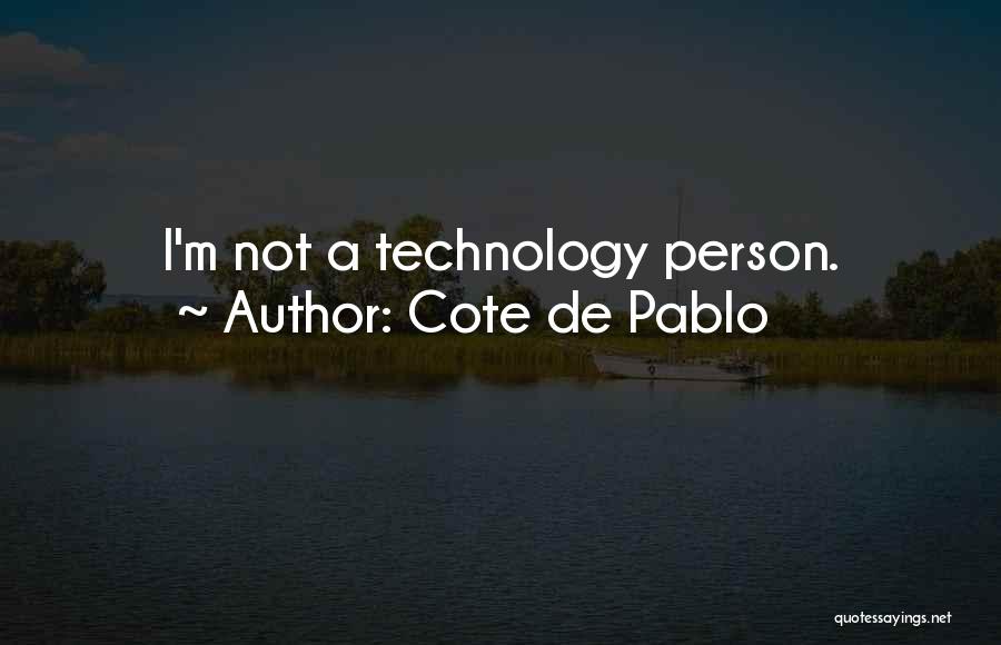 Cote De Pablo Quotes: I'm Not A Technology Person.