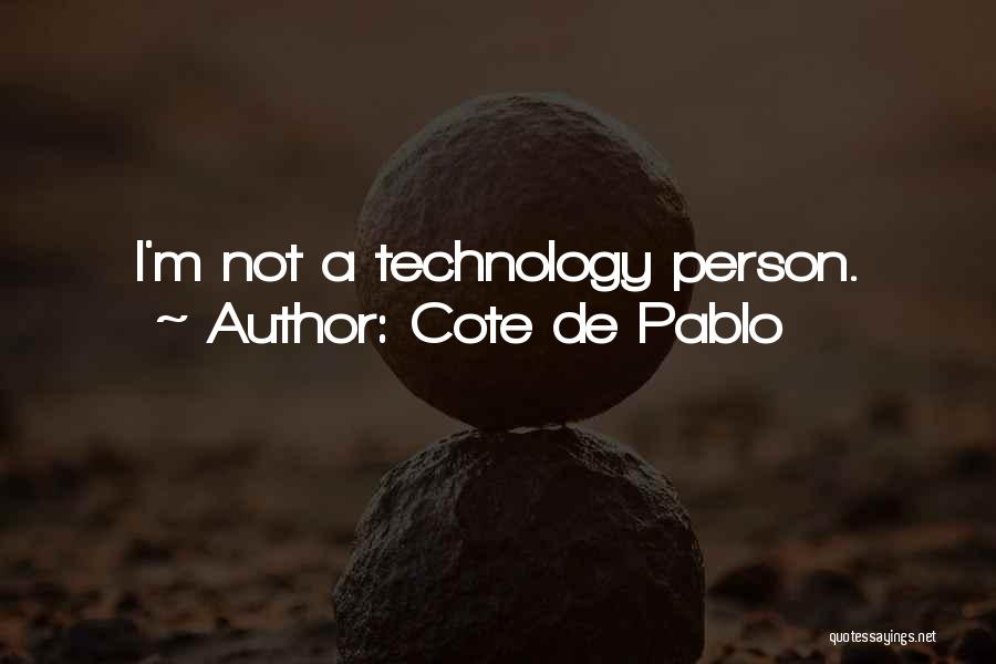 Cote De Pablo Quotes: I'm Not A Technology Person.