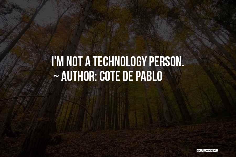 Cote De Pablo Quotes: I'm Not A Technology Person.