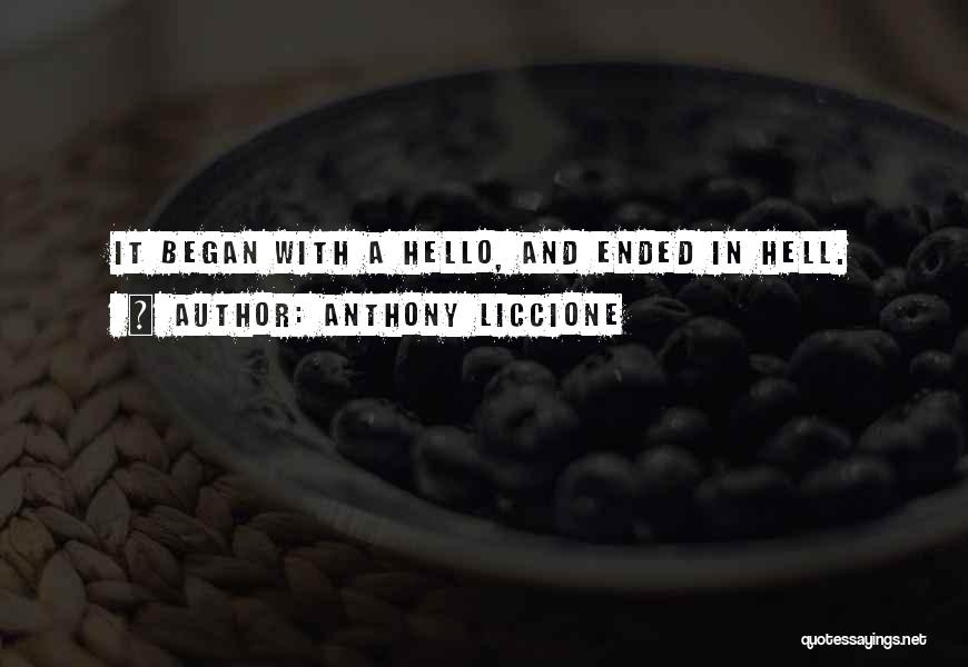 Anthony Liccione Quotes: It Began With A Hello, And Ended In Hell.