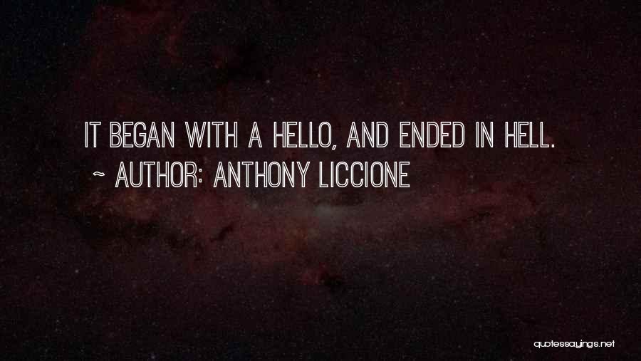 Anthony Liccione Quotes: It Began With A Hello, And Ended In Hell.