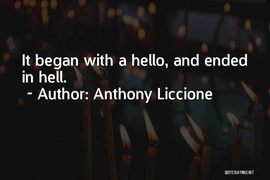 Anthony Liccione Quotes: It Began With A Hello, And Ended In Hell.