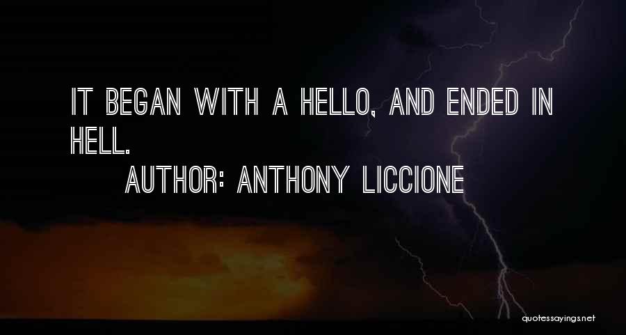 Anthony Liccione Quotes: It Began With A Hello, And Ended In Hell.