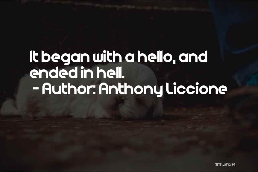 Anthony Liccione Quotes: It Began With A Hello, And Ended In Hell.