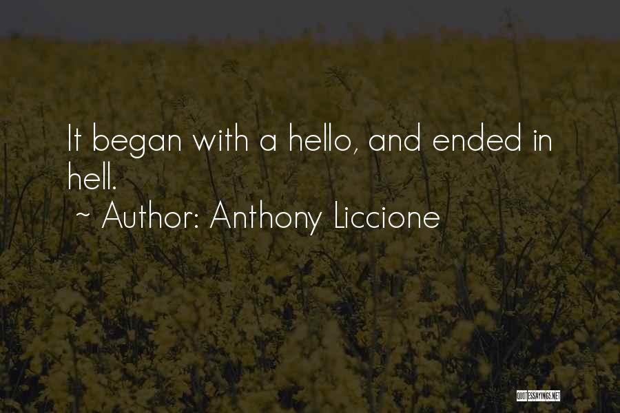 Anthony Liccione Quotes: It Began With A Hello, And Ended In Hell.