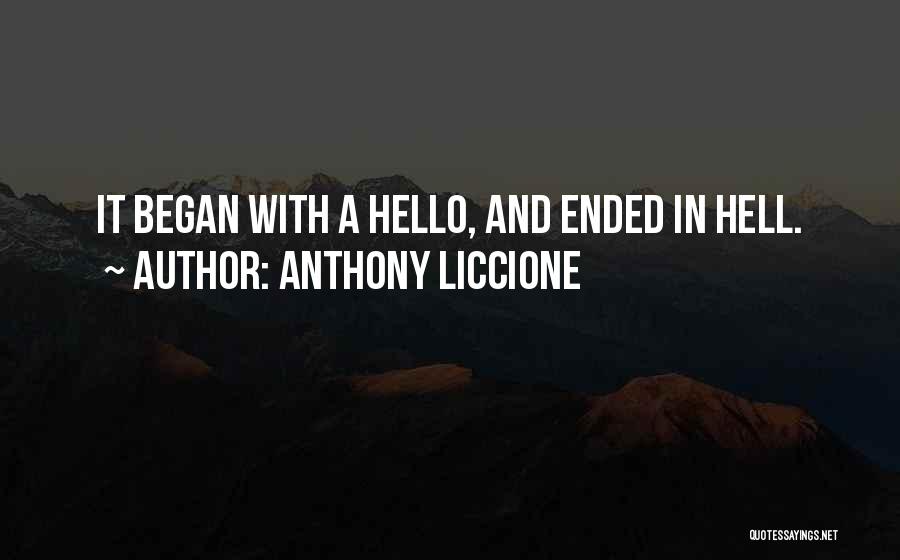 Anthony Liccione Quotes: It Began With A Hello, And Ended In Hell.