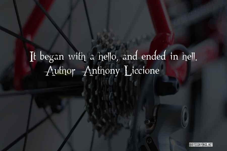 Anthony Liccione Quotes: It Began With A Hello, And Ended In Hell.