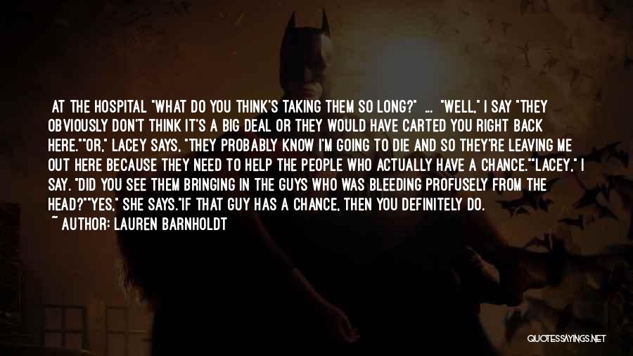 Lauren Barnholdt Quotes: [at The Hospital]what Do You Think's Taking Them So Long?[ ... ]well, I Say They Obviously Don't Think It's A
