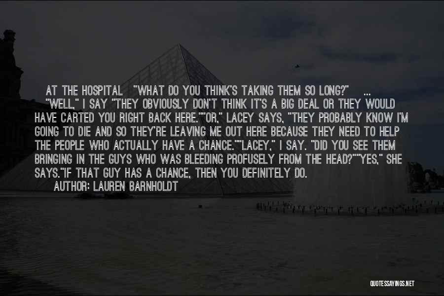 Lauren Barnholdt Quotes: [at The Hospital]what Do You Think's Taking Them So Long?[ ... ]well, I Say They Obviously Don't Think It's A