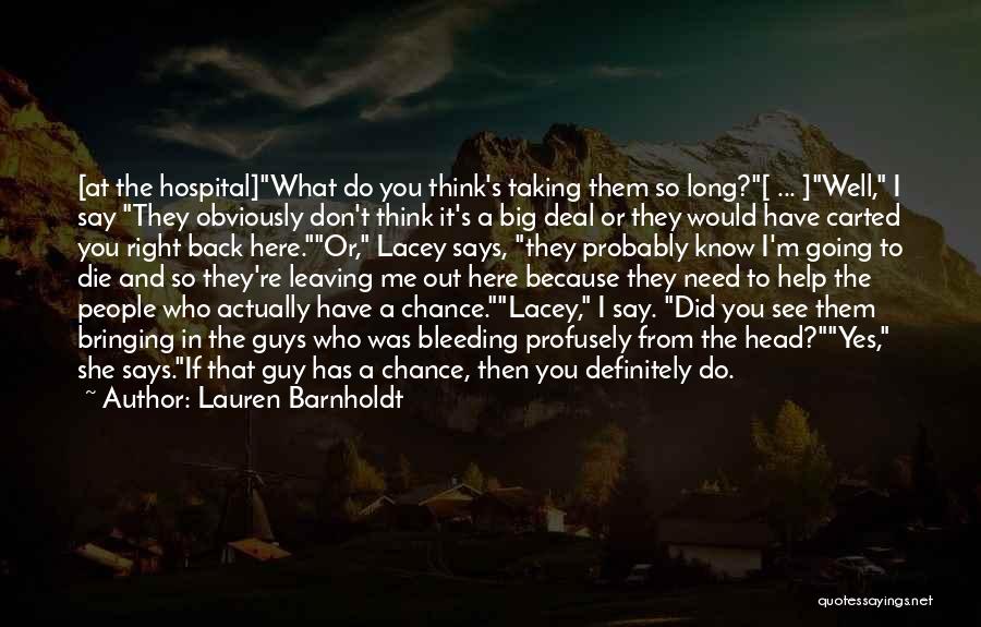 Lauren Barnholdt Quotes: [at The Hospital]what Do You Think's Taking Them So Long?[ ... ]well, I Say They Obviously Don't Think It's A