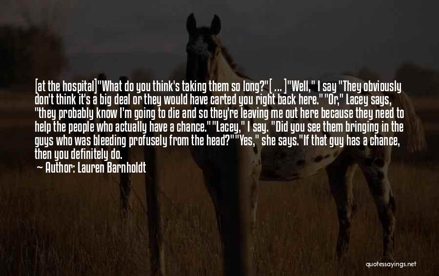 Lauren Barnholdt Quotes: [at The Hospital]what Do You Think's Taking Them So Long?[ ... ]well, I Say They Obviously Don't Think It's A