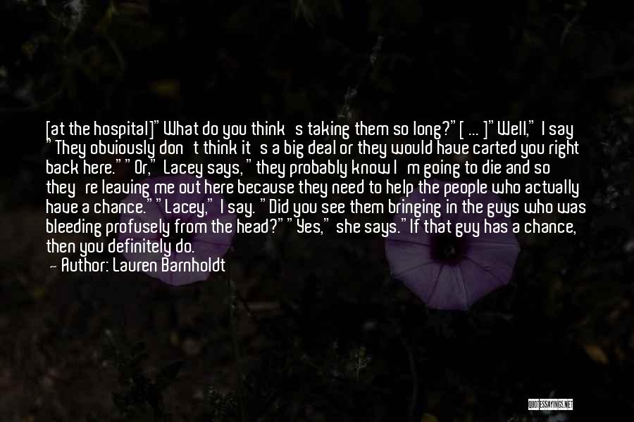 Lauren Barnholdt Quotes: [at The Hospital]what Do You Think's Taking Them So Long?[ ... ]well, I Say They Obviously Don't Think It's A