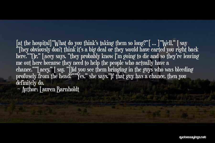 Lauren Barnholdt Quotes: [at The Hospital]what Do You Think's Taking Them So Long?[ ... ]well, I Say They Obviously Don't Think It's A